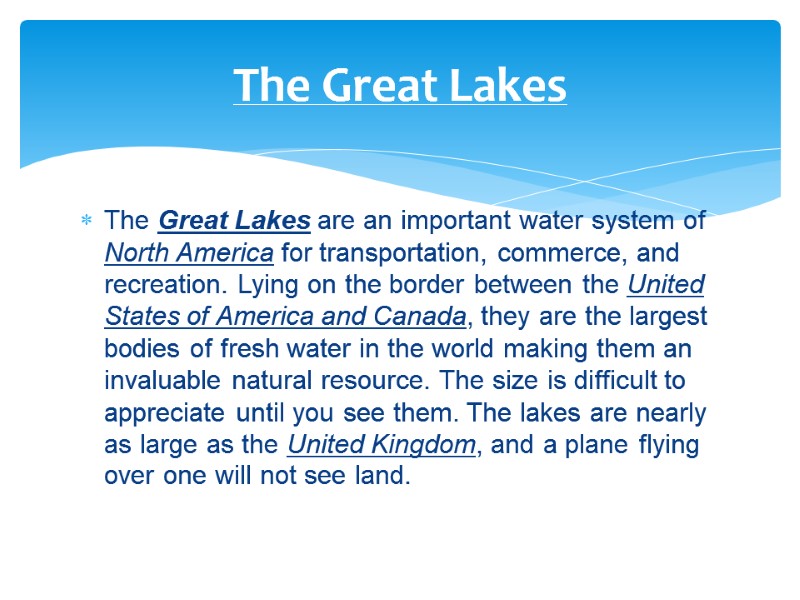 The Great Lakes are an important water system of North America for transportation, commerce,